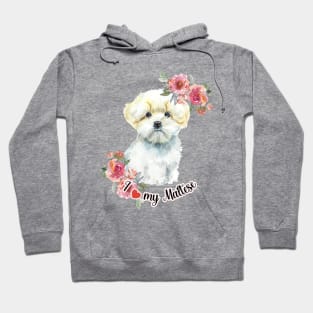 I love my Maltese Cute Maltese Puppy with Flowers Watercolor Art Hoodie